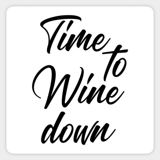 Time To Wine Down. Funny Wine Lover Quote. Sticker